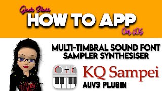 Multi-Timbral Sound Font Sampler Synthesiser with KQ Sampei on iOS - How To App on iOS! - EP 609 S9