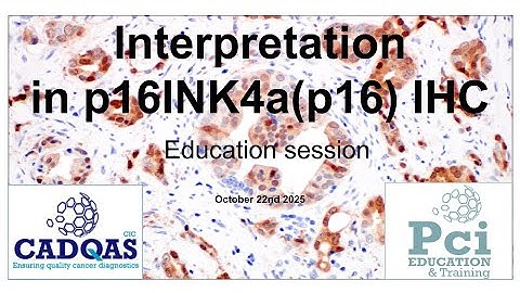 Education Session: Interpretation of p16INK4a (p16) IHC 22OCT2025