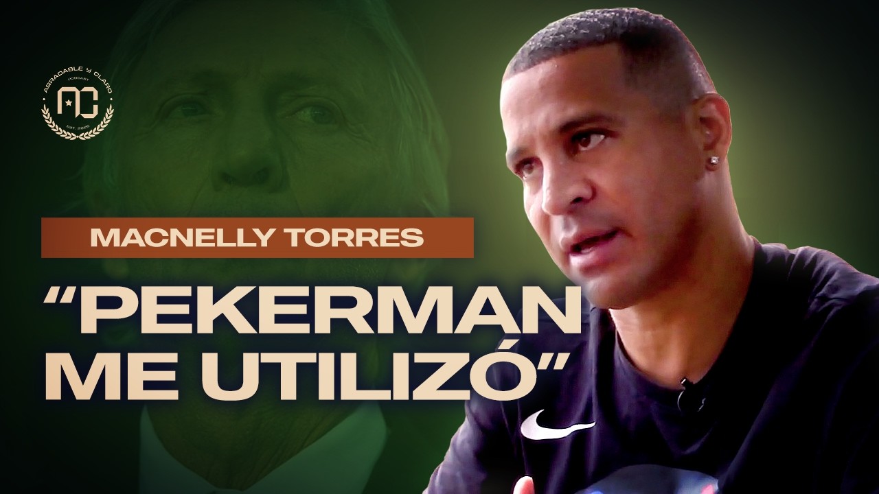 Macnelly Torres REVELA TODO: Pékerman, Almirón y su carrera | Agradable y Claro