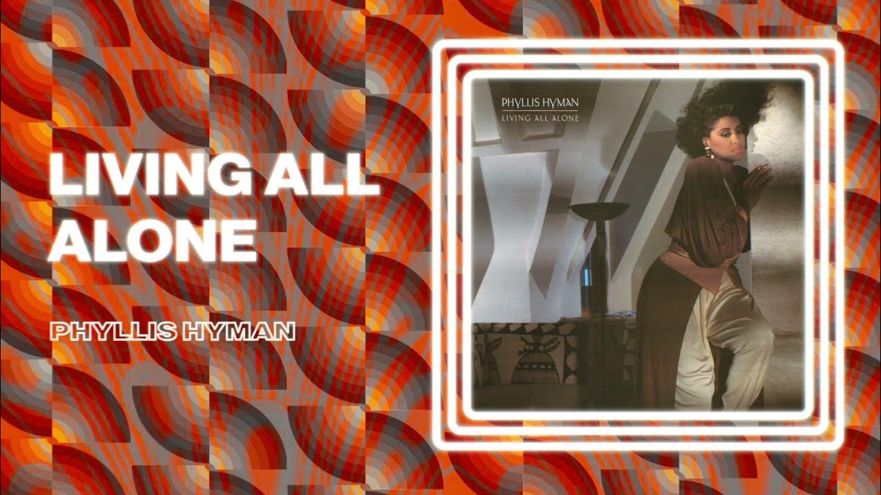 Phyllis Hyman Living All Alone (Official Audio) YouTube Music Phyllis Hyman Living All Alone (Official Audio) YouTube Music