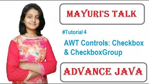 AWT Controls Tutorial. Checkbox and CheckboxGroup. Mayuri