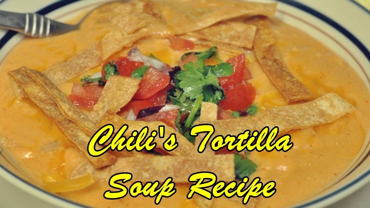 Chili's Tortilla Soup Recipe YouTube
