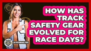 How Has Track Safety Gear Evolved For Race Days? - Car Performance Pros