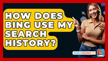 How Does Bing Use My Search History? - SearchEnginesHub.com