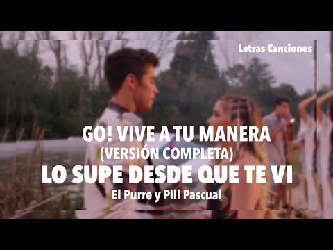 Go! La fiesta inolvidable - Lo supe desde que te vi (Versión completa) LETRA