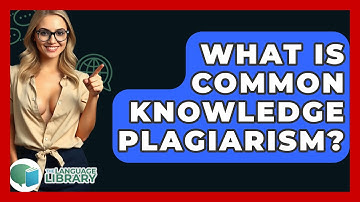 What Is Common Knowledge Plagiarism? - The Language Library