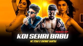 MC STAN - KOI SEHRI BABU FT. EMIWAY BANTAI | ASLI HIP-HOP 