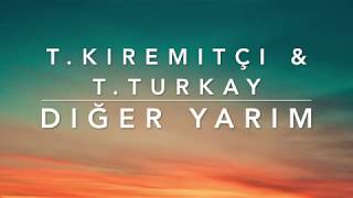 Video thumbnail of "Tuna Kiremitçi & Tuvana Turkay - Diğer yarım ( Lyrics )"