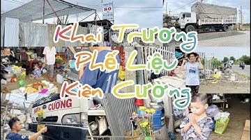 Khai Trương Tết Phế Liệu Kiên Cường |Nhật Ký Tú Nguyễn |26/1/2023- Mùng 4 Tết Miền Tây Quí Mão