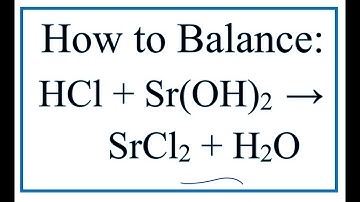 How to Balance HCl + Sr(OH)2 = H2O + SrCl2 (Hydrochloric acid + Strontium hydroxide)