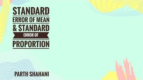 Standard error of Mean & Standard error of Proportion | PSM | Parth Shahani