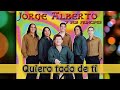 Jorge alberto y sus principes  quiero todo de ti