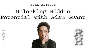 Unlocking Hidden Potential with Adam Grant | Revisionist History | Malcolm Gladwell