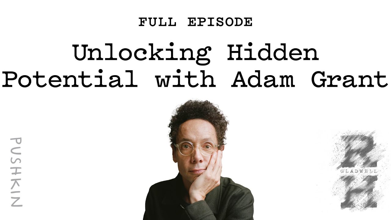 Unlocking Hidden Potential with Adam Grant Revisionist History Unlocking Hidden Potential with Adam Grant Revisionist History