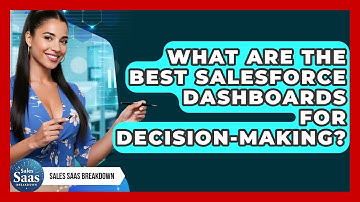 What Are The Best Salesforce Dashboards For Decision-making? - Sales Saas Breakdown