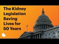 The kidney legislation saving lives for 50 years