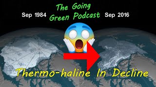 The Thermo-haline is in Decline   | The Going Green Podcast, Episode 94