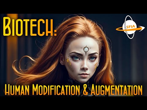 Biotech: Human Modification & Augmentation