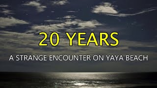 “20 Years: Strange Encounter on Yaya Beach” | Paranormal Stories