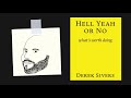 HELL YEAH OR NO by Derek Sivers | Core Message