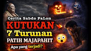 Kisah Nyata‼️ KUTUKAN PATIH MAJAPAHIT‼️ Satu Keluarga Hancur 7 Turunan #sabdopalon