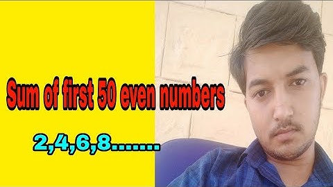Sum of first 50 even numbers