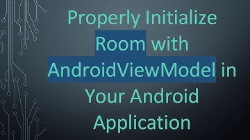 Properly Initialize Room with AndroidViewModel in Your Android Application