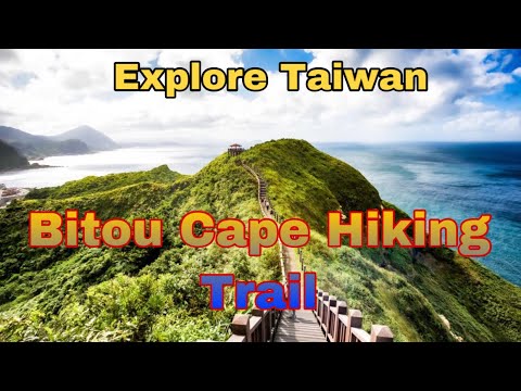 EXPLORE TAIWAN || BITOU CAPE HIKING TRAIL rute dari KEELUNG - YouTube