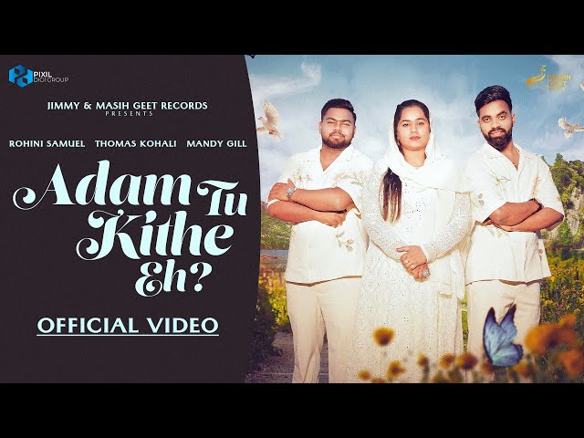 Adam Tu Kithe Eh? (Official Video) | Rohini Samuel | Thomas Kohali | Mandy Gill  #Songs class=