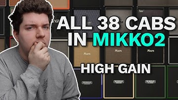 All 38 Cabinets in MIKKO2 - High Gain
