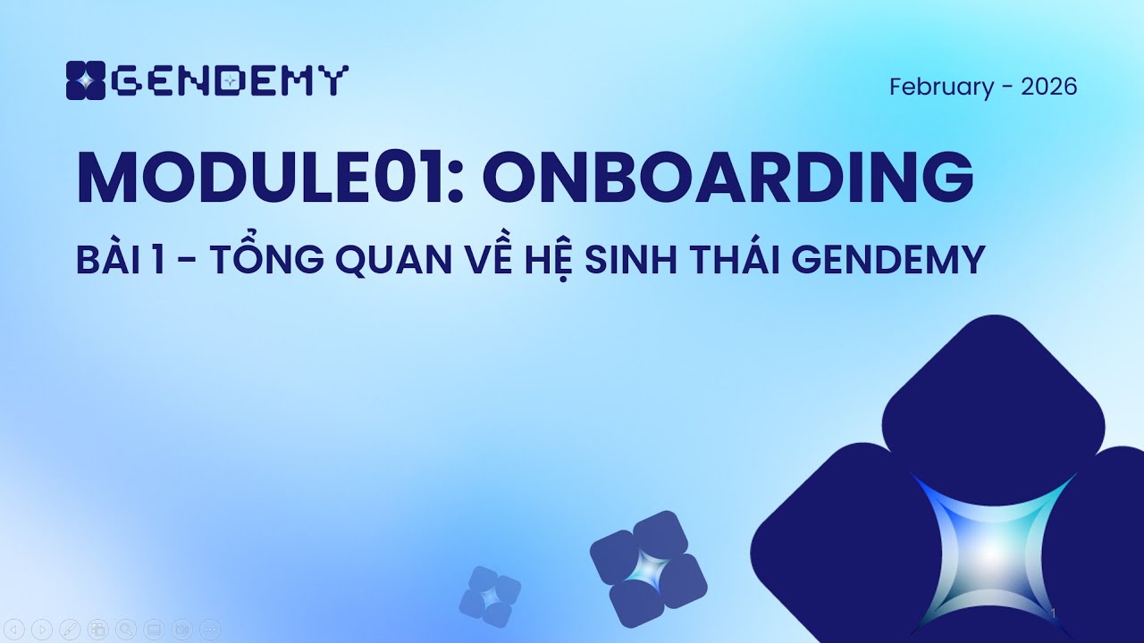 Module 01: Onboarding | Bài 1: Tổng quan về Hệ sinh thái Gendemy