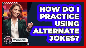 How Do I Practice Using Alternate Jokes?