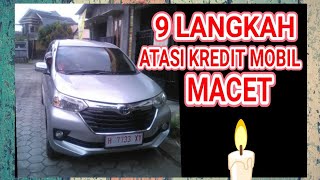 9 LANGKAH CARA ATASI KREDIT MOBIL MACET #atasikreditmobilmacet #tipskreditmobilaman