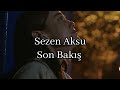 Sezen Aksu -Son Bakış(Lyrics-Sözleri)