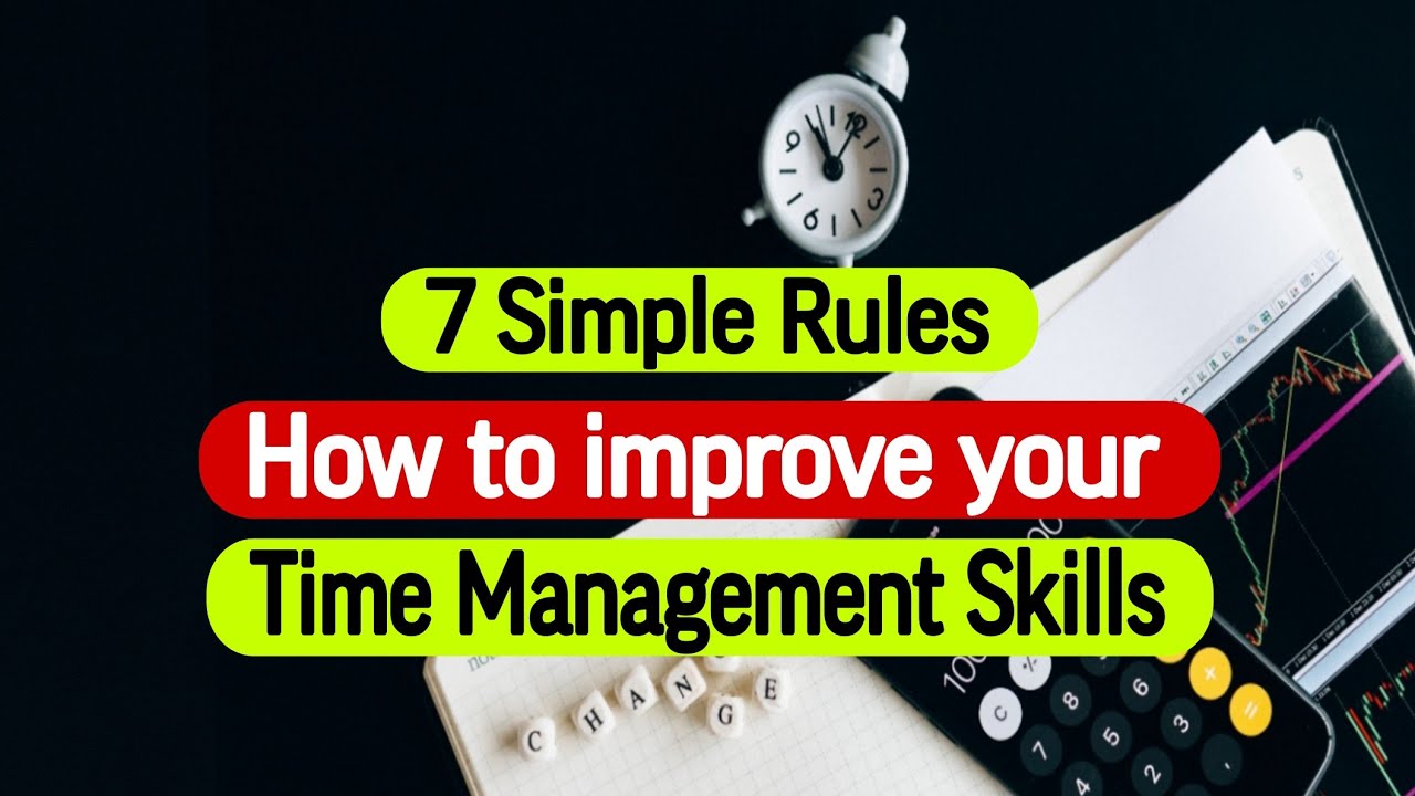 7 Simple Rules to Improve Your Time Management Skills - YouTube