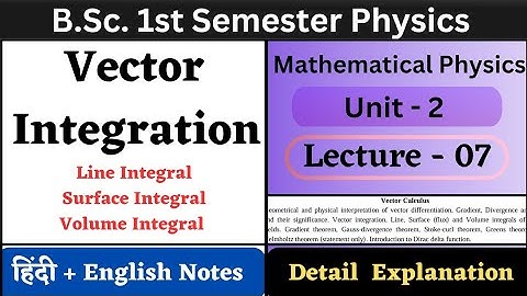 Vector Integration | BSc 1st Semester Physics | Unit-2 | L-07 | Vector Calculus