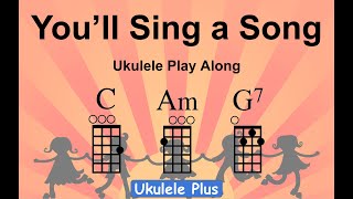 ukulele plus: You'll Sing a Song