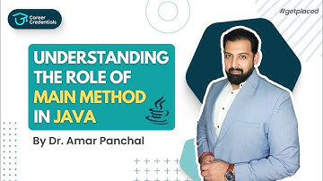 Understanding Role of the Main Method in Java With Dr. Amar Panchal | Career Credentials #getplaced