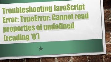 Troubleshooting JavaScript Error: TypeError: Cannot read properties of undefined (reading 