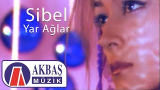 Sibel | Yar Ağlar (Official Video)