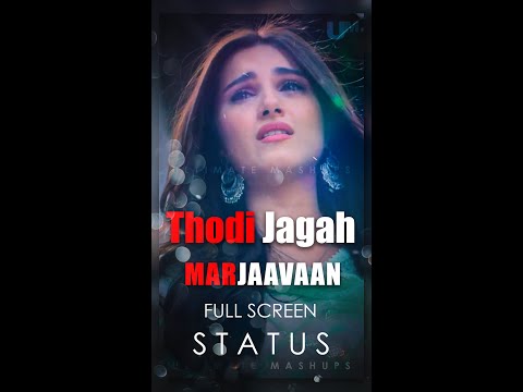 thodi-jagah-whatsapp-status-||-marjaavaan-:-thodi-jagah-whatsapp-status-||-full-screen