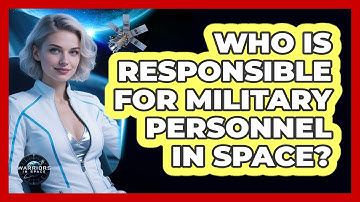 Who Is Responsible For Military Personnel In Space?