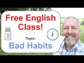 Free English Class! Topic: Bad Habits 🕖🧂🚗