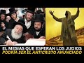 El Mesías que esperan los judíos en esta época será el Anticristo