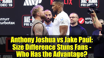 Anthony Joshua vs Jake Paul: Size Difference Stuns Fans - Who Has the Advantage?