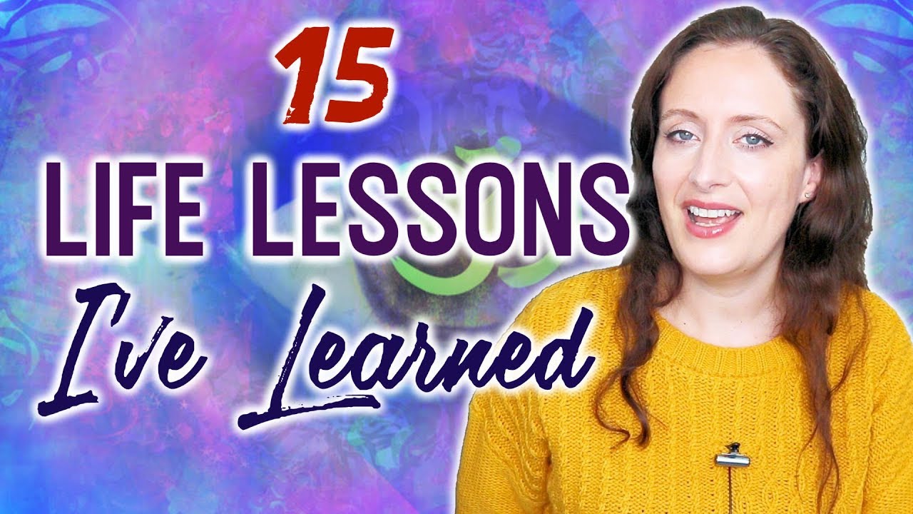 15 Life Lessons I Ve Learned Youtube