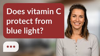 Does vitamin C protect from blue light? | Vitamin C vs Blue Light