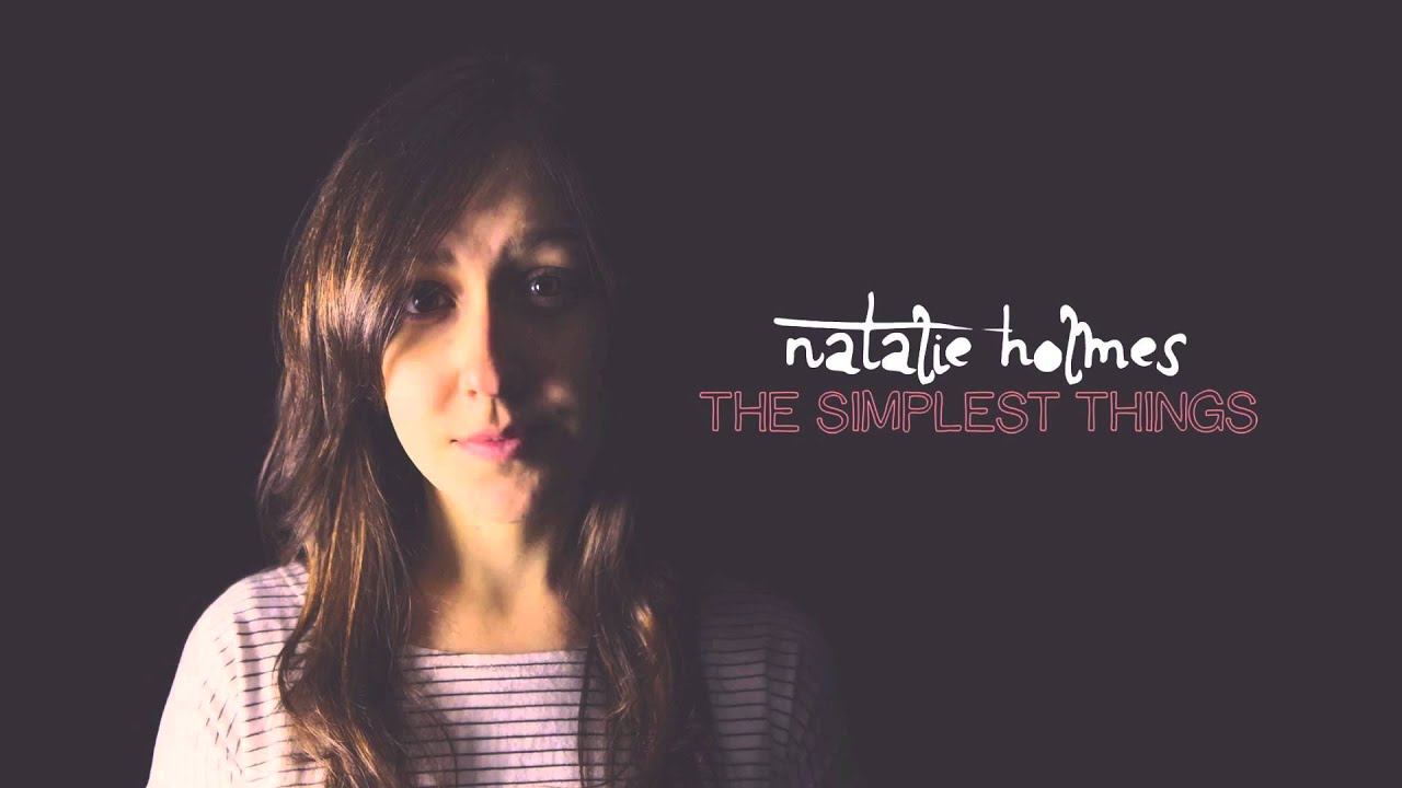 Natalie Holmes - Backwards (The Simplest Things EP) // As Heard On 'Made In Chelsea'