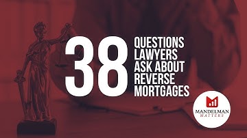 38 Questions Lawyers ask about reverse mortgages