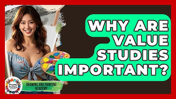 Why Are Value Studies Important? - Drawing and Painting Academy